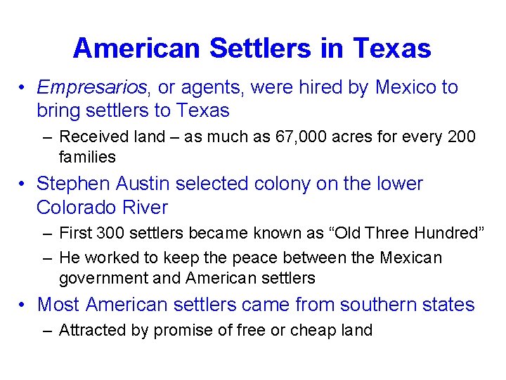 American Settlers in Texas • Empresarios, or agents, were hired by Mexico to bring