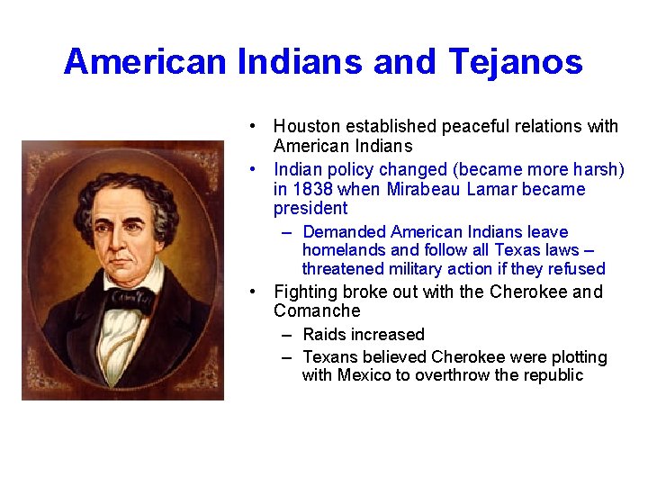 American Indians and Tejanos • Houston established peaceful relations with American Indians • Indian