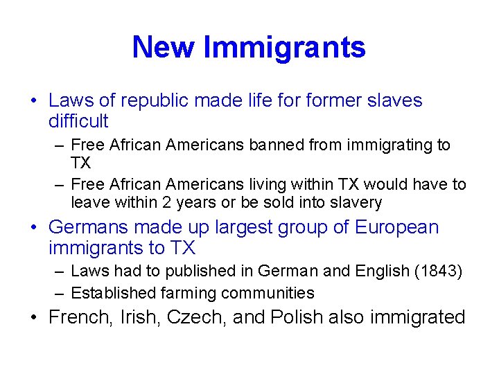 New Immigrants • Laws of republic made life former slaves difficult – Free African