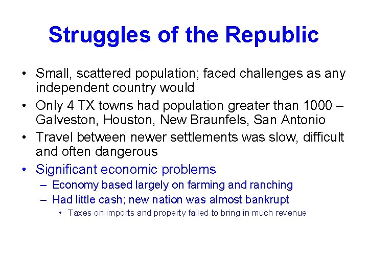 Struggles of the Republic • Small, scattered population; faced challenges as any independent country