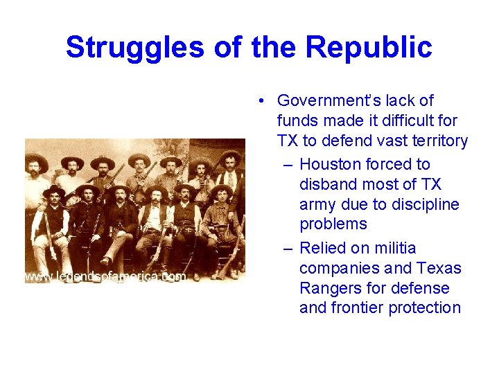 Struggles of the Republic • Government’s lack of funds made it difficult for TX