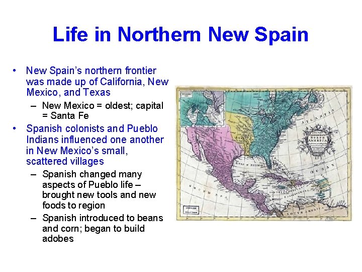 Life in Northern New Spain • New Spain’s northern frontier was made up of