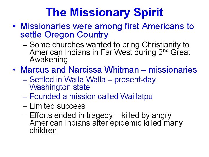 The Missionary Spirit • Missionaries were among first Americans to settle Oregon Country –