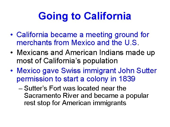 Going to California • California became a meeting ground for merchants from Mexico and