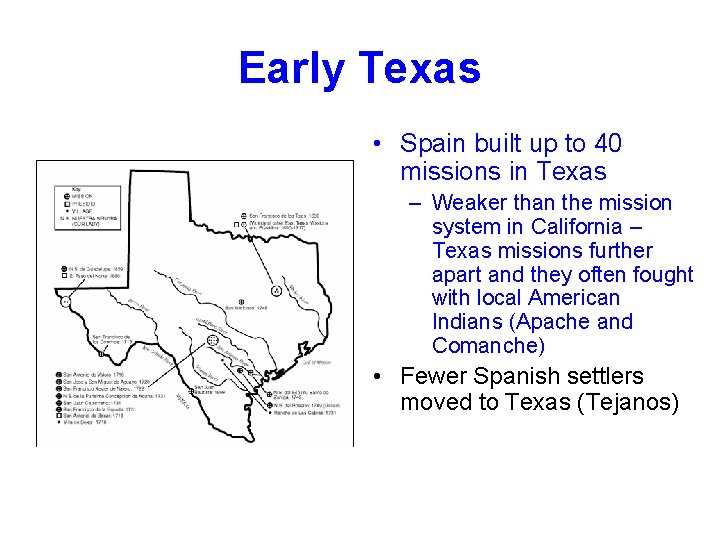 Early Texas • Spain built up to 40 missions in Texas – Weaker than