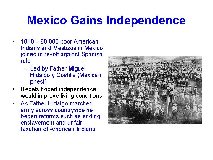 Mexico Gains Independence • 1810 – 80, 000 poor American Indians and Mestizos in