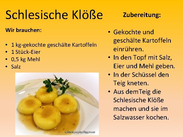 Schlesische Klöße Wir brauchen: • • 1 kg-gekochte geschälte Kartoffeln 1 Stück-Eier 0, 5