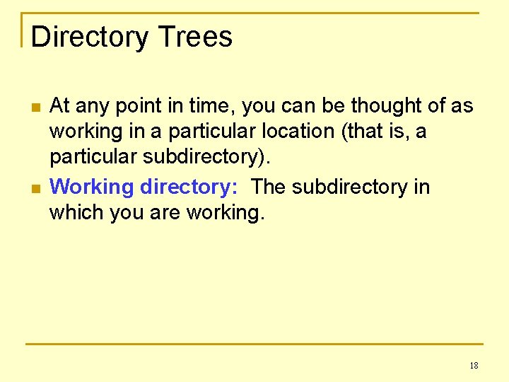 Directory Trees n n At any point in time, you can be thought of