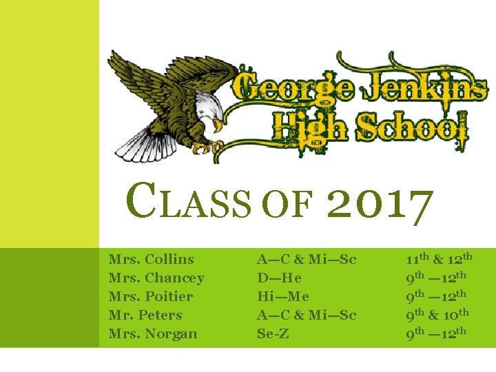 CLASS OF 2017 Mrs. Collins Mrs. Chancey Mrs. Poitier Mr. Peters Mrs. Norgan A—C