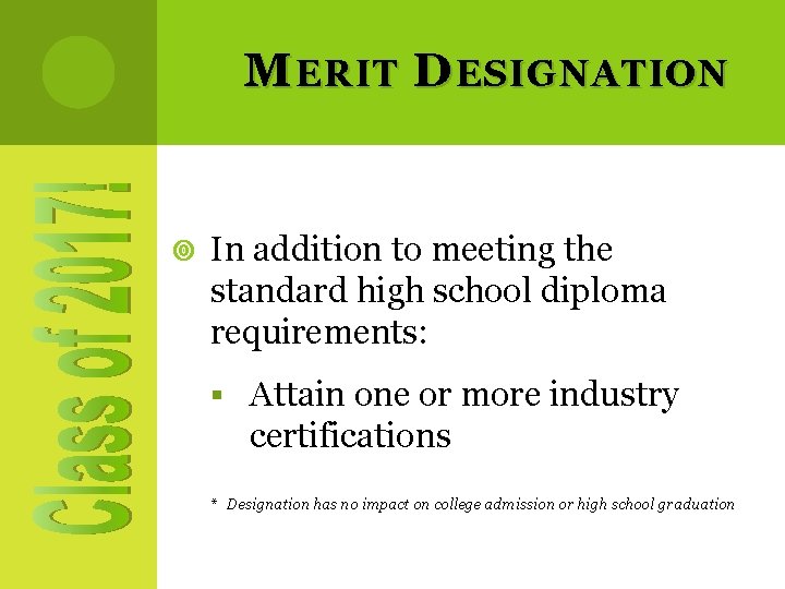 M ERIT D ESIGNATION In addition to meeting the standard high school diploma requirements: