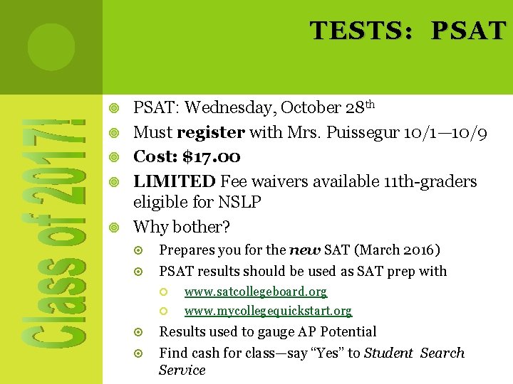 TESTS : PSAT: Wednesday, October 28 th Must register with Mrs. Puissegur 10/1— 10/9