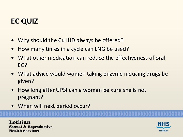 EC QUIZ • Why should the Cu IUD always be offered? • How many