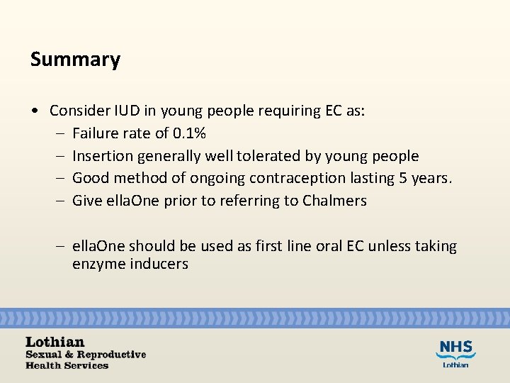 Summary • Consider IUD in young people requiring EC as: – Failure rate of