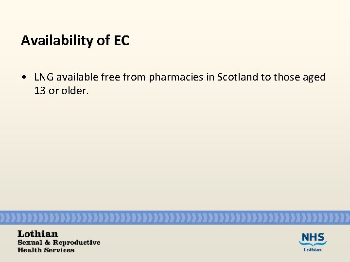 Availability of EC • LNG available free from pharmacies in Scotland to those aged