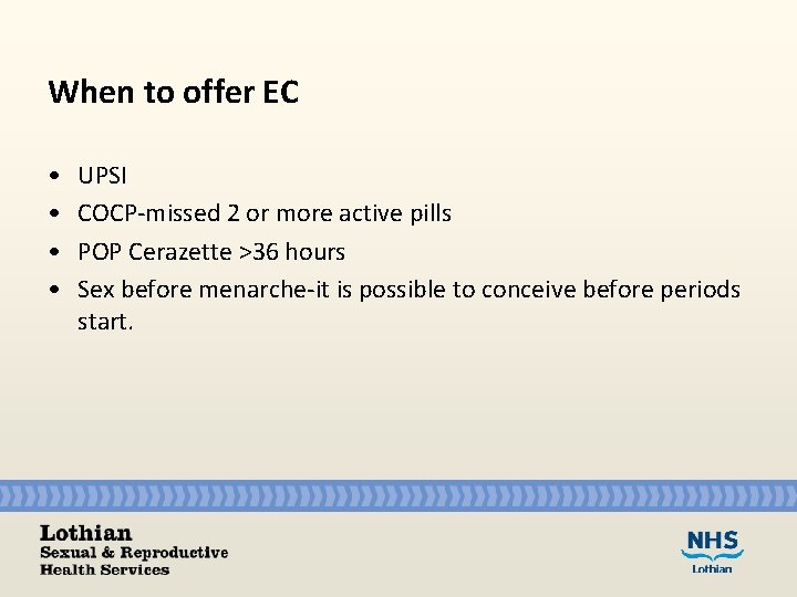 When to offer EC • • UPSI COCP-missed 2 or more active pills POP