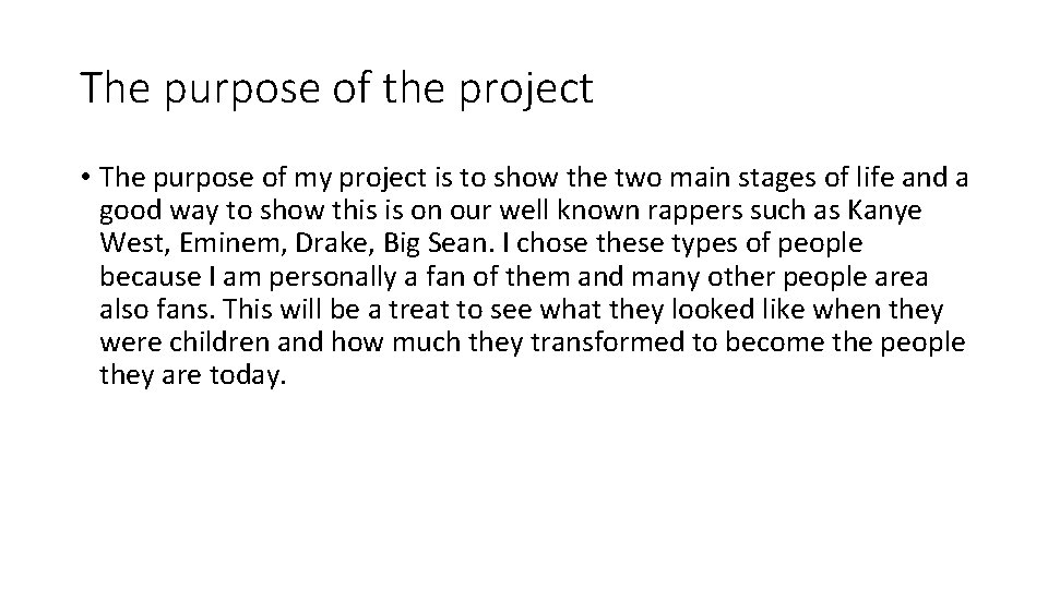 The purpose of the project • The purpose of my project is to show