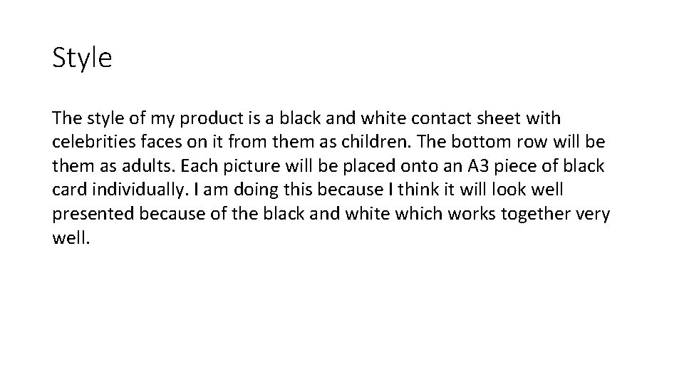 Style The style of my product is a black and white contact sheet with