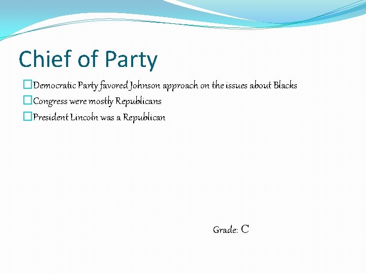 Chief of Party �Democratic Party favored Johnson approach on the issues about Blacks �Congress