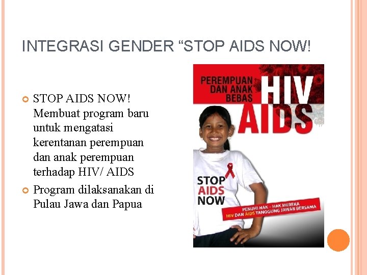 INTEGRASI GENDER “STOP AIDS NOW! Membuat program baru untuk mengatasi kerentanan perempuan dan anak