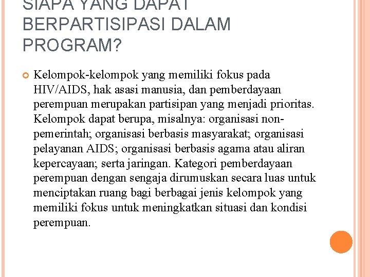 SIAPA YANG DAPAT BERPARTISIPASI DALAM PROGRAM? Kelompok-kelompok yang memiliki fokus pada HIV/AIDS, hak asasi