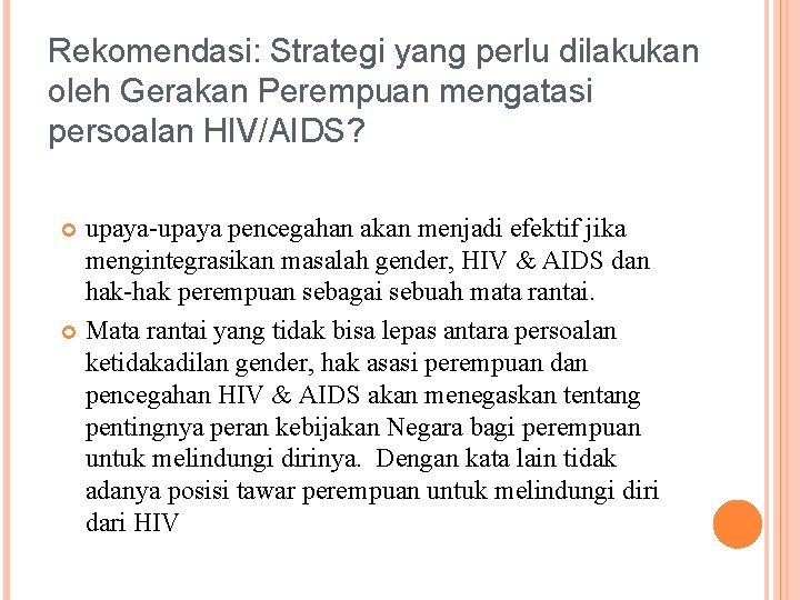 Rekomendasi: Strategi yang perlu dilakukan oleh Gerakan Perempuan mengatasi persoalan HIV/AIDS? upaya-upaya pencegahan akan