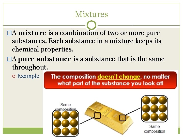 Mixtures �A mixture is a combination of two or more pure substances. Each substance