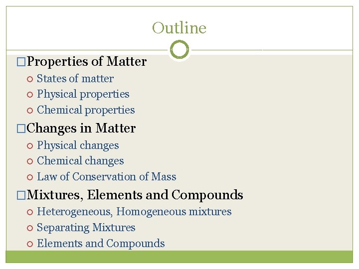 Outline �Properties of Matter States of matter Physical properties Chemical properties �Changes in Matter