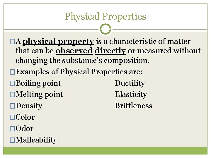 Physical Properties �A physical property is a characteristic of matter that can be observed