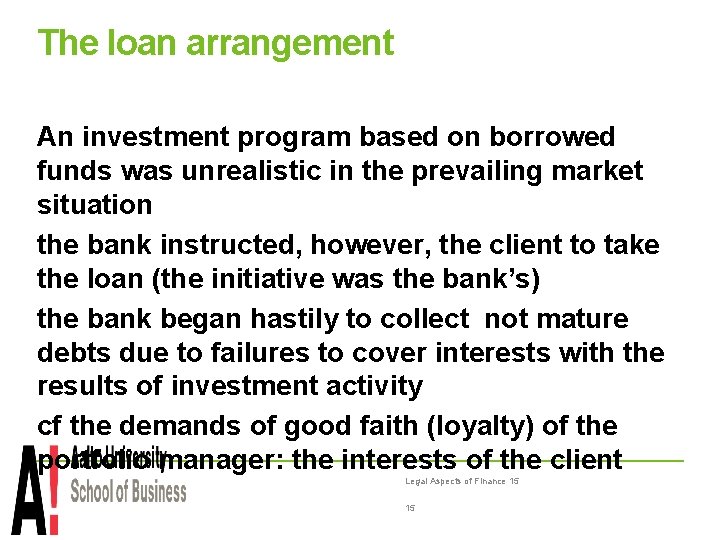 The loan arrangement An investment program based on borrowed funds was unrealistic in the