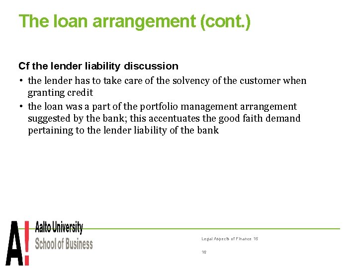 The loan arrangement (cont. ) Cf the lender liability discussion • the lender has