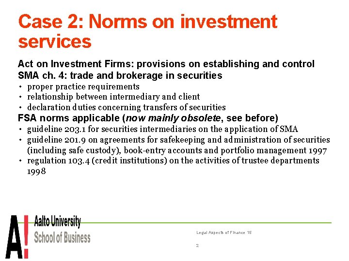 Case 2: Norms on investment services Act on Investment Firms: provisions on establishing and