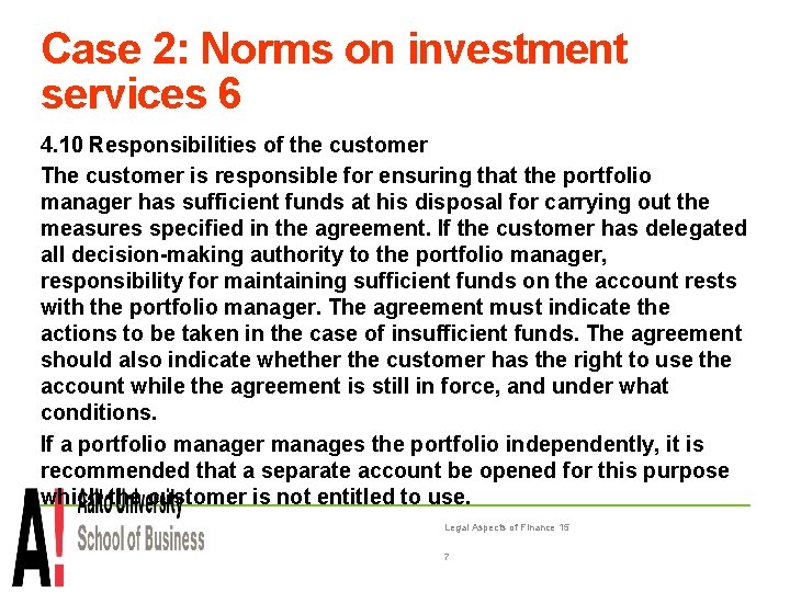 Case 2: Norms on investment services 6 4. 10 Responsibilities of the customer The