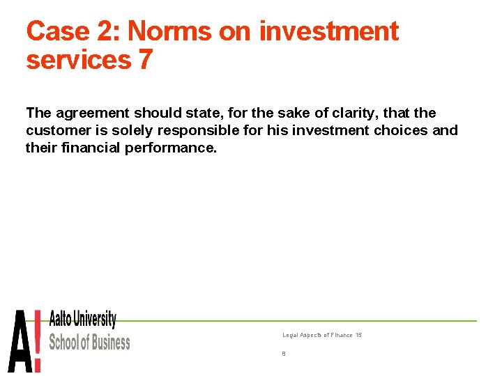 Case 2: Norms on investment services 7 The agreement should state, for the sake