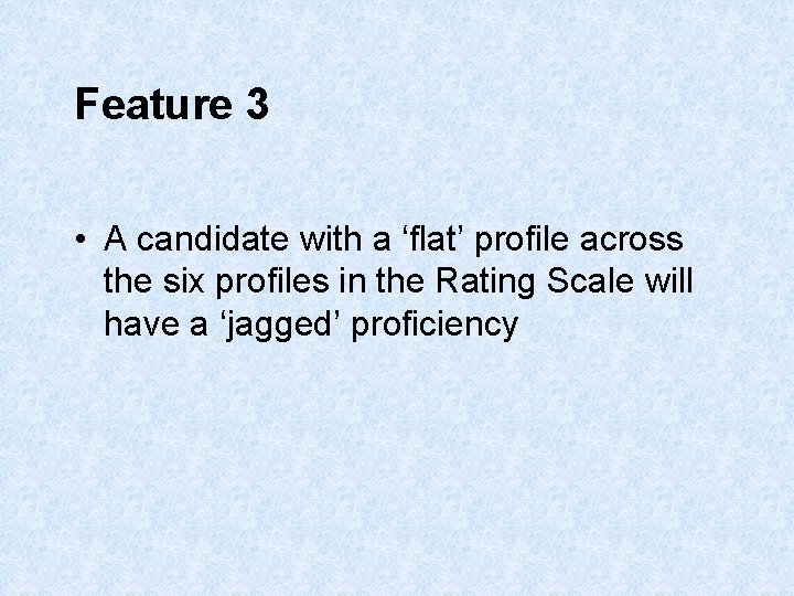 Feature 3 • A candidate with a ‘flat’ profile across the six profiles in