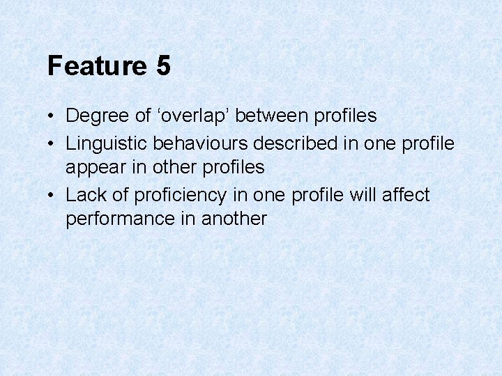 Feature 5 • Degree of ‘overlap’ between profiles • Linguistic behaviours described in one