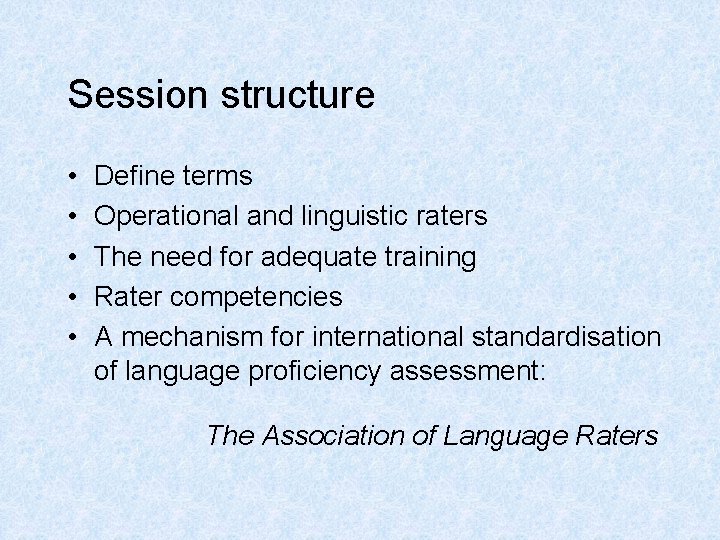 Session structure • • • Define terms Operational and linguistic raters The need for