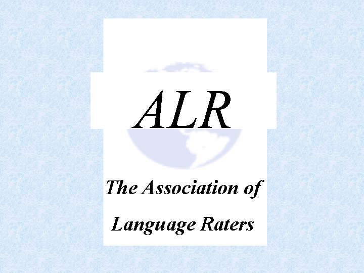 ALR The Association of Language Raters 