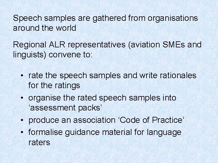 Speech samples are gathered from organisations around the world Regional ALR representatives (aviation SMEs