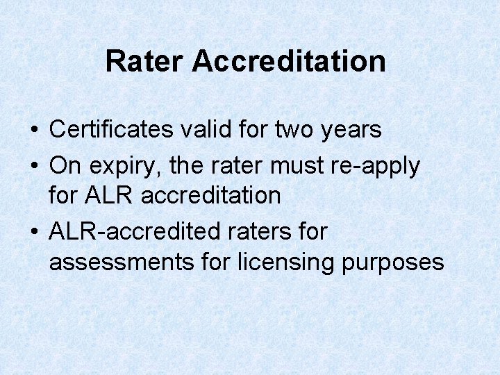 Rater Accreditation • Certificates valid for two years • On expiry, the rater must