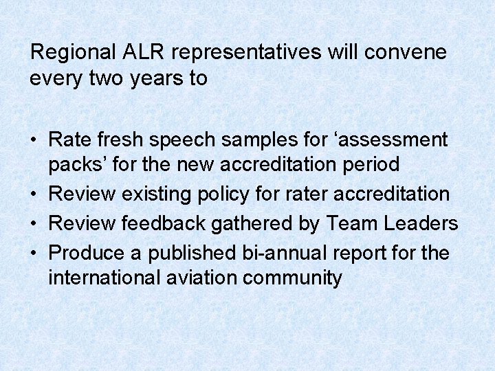 Regional ALR representatives will convene every two years to • Rate fresh speech samples