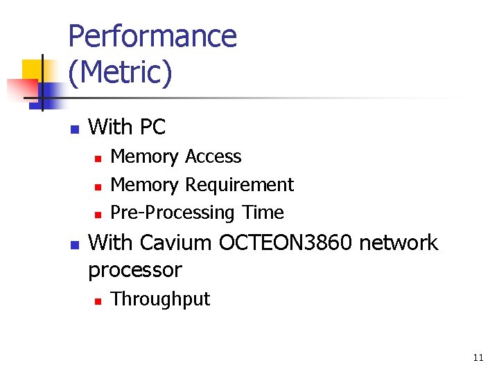 Performance (Metric) n With PC n n Memory Access Memory Requirement Pre-Processing Time With