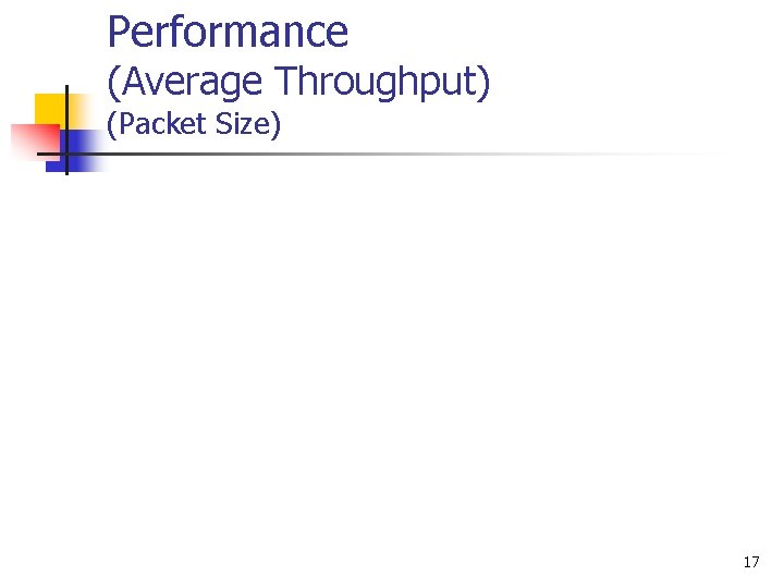 Performance (Average Throughput) (Packet Size) 17 