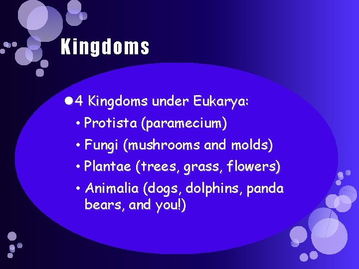 Kingdoms 4 Kingdoms under Eukarya: • Protista (paramecium) • Fungi (mushrooms and molds) •