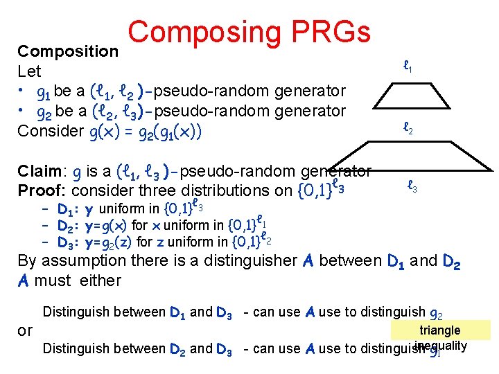 Composing PRGs Composition Let • g 1 be a (ℓ 1, ℓ 2 )-pseudo-random