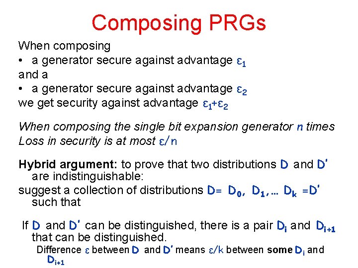 Composing PRGs When composing • a generator secure against advantage ε 1 and a