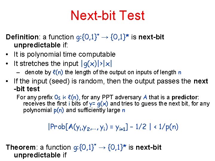 Next-bit Test Definition: a function g: {0, 1}* → {0, 1}* is next-bit unpredictable