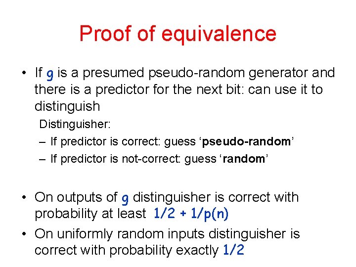 Proof of equivalence • If g is a presumed pseudo-random generator and there is