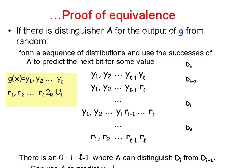 …Proof of equivalence • If there is distinguisher A for the output of g
