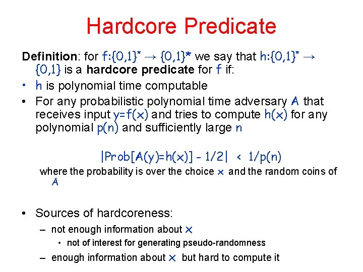 Hardcore Predicate Definition: for f: {0, 1}* → {0, 1}* we say that h: