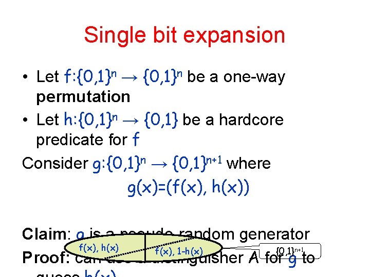 Single bit expansion • Let f: {0, 1}n → {0, 1}n be a one-way